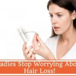Ladies Stop Worrying About Hair Loss!