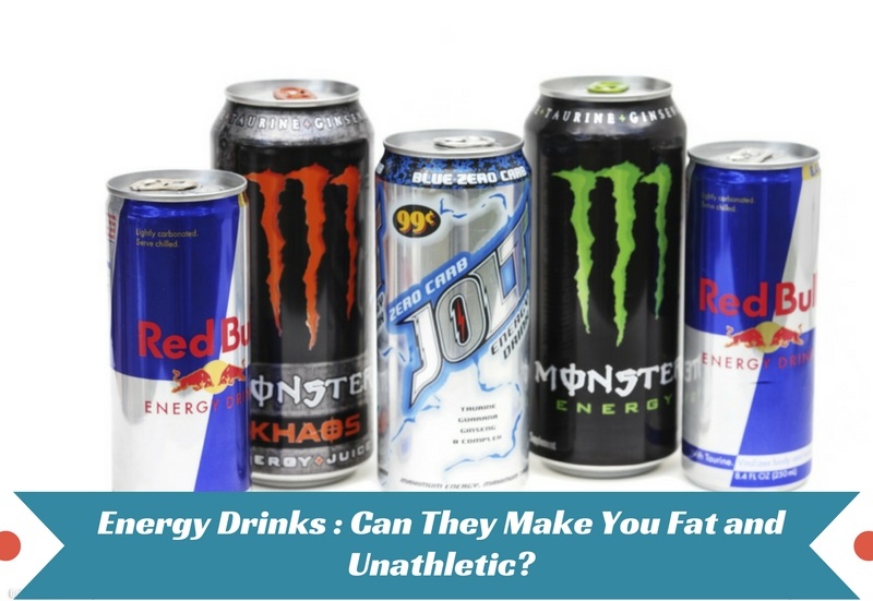 Energy Drinks- Can They Make You Fat and Unathletic