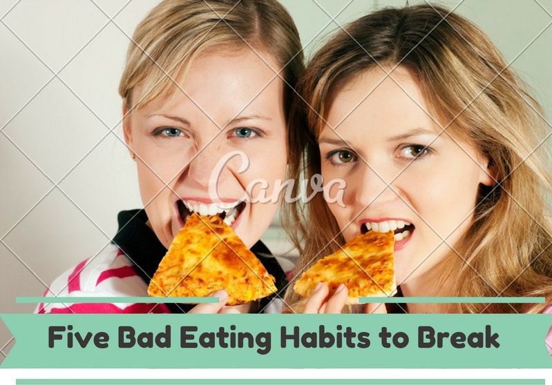 Five Bad Eating Habits to Break