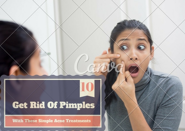 Get Rid Of Pimples With These Simple Acne Treatments