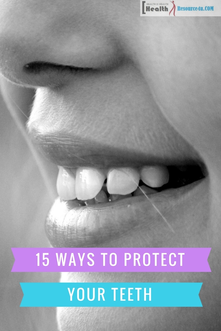 15 ways to protect to protect your teeth