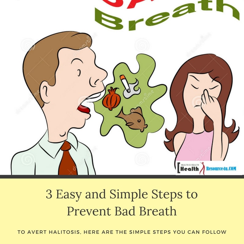 3 Easy and Simple Steps to Prevent Bad Breath