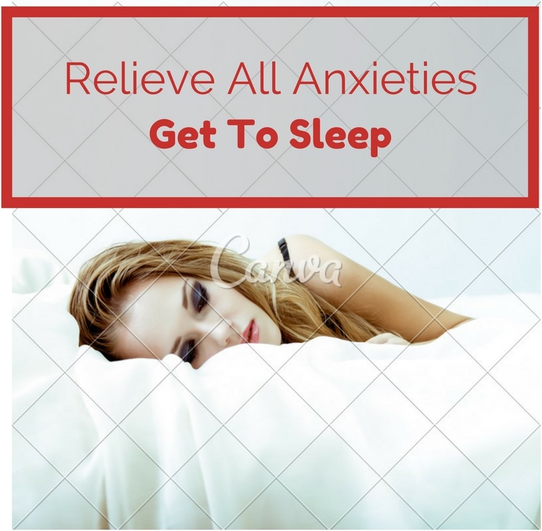 How To Get To Sleep And Relieve All Anxieties