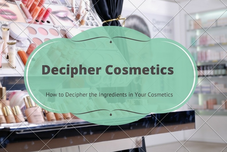 How to Decipher the Ingredients in Your Cosmetics