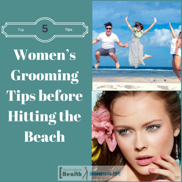 Women’s Grooming Tips before Hitting the Beach