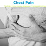 Chest Pain: The Major Facts, Causes, Symptoms , Treatment And Prevention