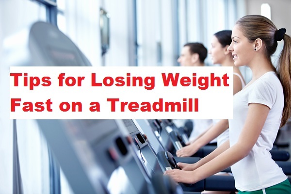 Tips for Losing Weight Fast on a Treadmill