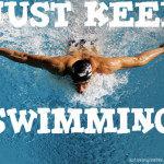 just keep swimming
