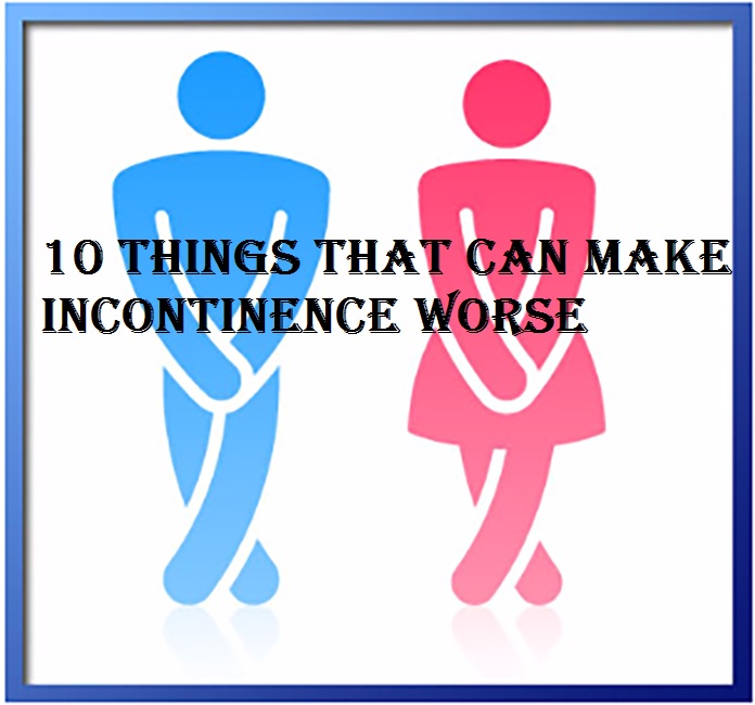 10 Things That Can Make Incontinence Worse