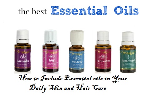 Best Essential Oils and How to Include Them in Your Daily Skin and Hair Care