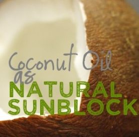 Coconut oil is a natural sun screen 