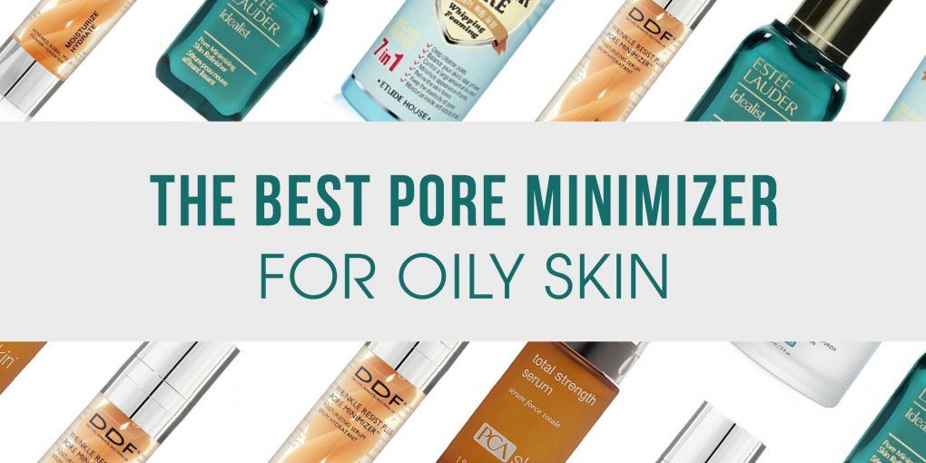 Best Pore Minimizer for Oily Skin