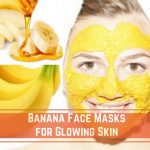 Banana Face Masks for Glowing Skin