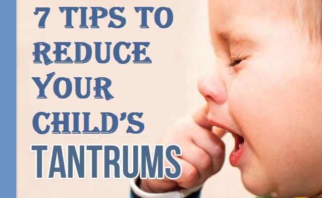 7 Tips to Reduce Your Child’s Tantrums