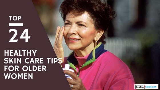 Healthy Skin Care Tips for Older Women